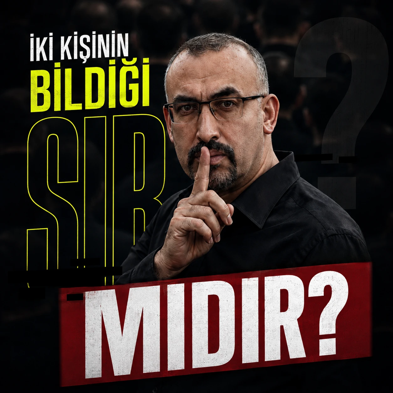 İKİ KİŞİNİN BİLDİĞİ SIR MI?