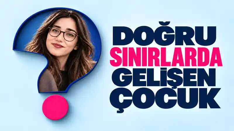 DOĞRU SINIRLARDA GELİŞEN ÇOCUK